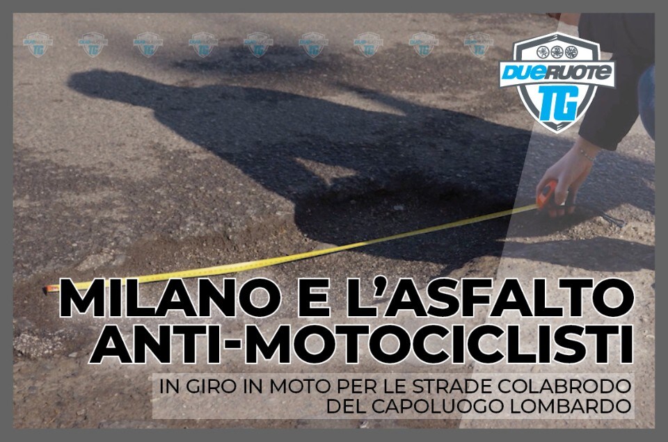 L'inchiesta: Milano e l'asfalto anti-motociclisti!