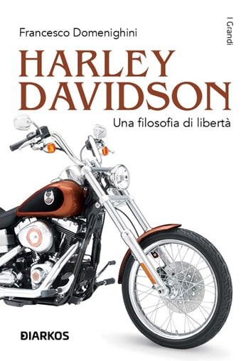Arriva in libreria "Harley Davidson - Una filosofia di libertà"